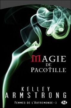 MAGIE DE PACOTILLE de Kelley Armstrong