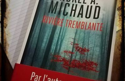 Rivière tremblante- Andrée A.Michaud