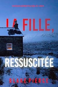la fille, ressuscitée - de Blake Pierce