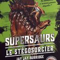 Jay Jay Burridge - "Supersaurs, tome 2: le stégosorcier".
