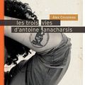 Les trois vies d'Antoine Anacharsis