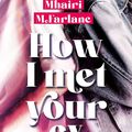 How I Met Your Ex, de Mhairi McFarlane 