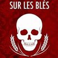 Du sang sur les blés, de Loïc Dossèbre