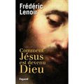 Comment Jésus est devenu Dieu, par Frédéric LENOIR