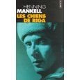 "Les chiens de Riga" de Henning Mankell * * *