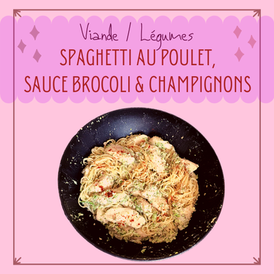 SPAGHETTI AU POULET, SAUCE BROCOLI ET CHAMPIGNONS EN PERSILLADE