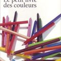 LE PETIT LIVRE DES COULEURS, de Michel Pastoureau & Dominique Simonnet