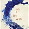 Lame de fond – Linda Lê
