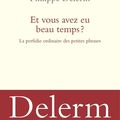 Et vous avez eu beau temps ?, la perfidie ordinaire des petites phrases ---- Philippe Delerm