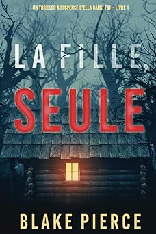 La fille seule - de Blake Pierce