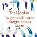 Tu pourrais rater intégralement ta vie de Toni Jordan