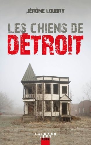Les Chiens de Détroit de Jérôme Loubry