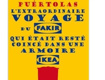 "L'extraordinaire voyage du fakir qui était resté coincé dans une armoire Ikea" - Romain Puertolas