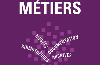 Les 500 mots métiers. Bibliothèques, archives, documentation, musées