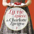 La Vie épicée de Charlotte Lavigne, de Nathalie Roy