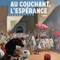 Au couchant, l'espérance - roman de Gilbert Sinoué
