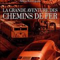 La grande aventure des chemins de fer