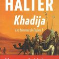 Khadija, les femmes de l'Islam 1, roman de Marek Halter