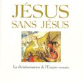Gérard MORDILLAT et Jérôme PRIEUR, Jésus sans Jésus. La christianisation de l'Empire romain (2008)