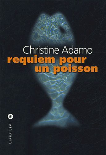 Requiem pour un poisson de Christine Adamo