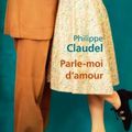 [L] - Philippe Claudel - Parle moi d'amour