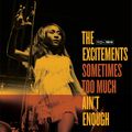 The Excitements - Sometimes too much ain't enough -