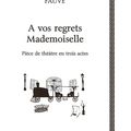 A vos regrets Mademoiselle