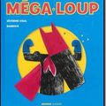 Méga-Loup – MANGO JEUNESSE – 8.90€ - A partir de 4 ans