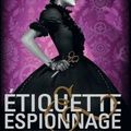 Le Pensionnat de Mlle Géraldine, tome 1 : Etiquette & Espionnage de Gail Carriger