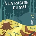 À la racine du mal