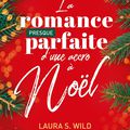 La romance presque parfaite d'une accro à Noël, de Laura S. Wild