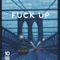 Conseil poche pour les fêtes :  Fuck up, Arthur Nersesian