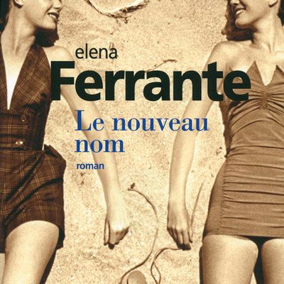 "Le nouveau nom": L'amie prodigieuse - II d'Elena Ferrante
