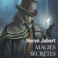 Magies secrètes - Hervé Jubert