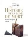 Pascal Bastien : Une histoire de la peine de mort - Bourreaux et supplices, Paris-Londres, 1500-1800