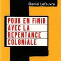 Pour en finir avec la repentance coloniale, Daniel Lefeuvre 