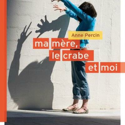 "Ma mère, le crabe et moi"