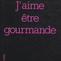 J'aime être gourmande de Colette