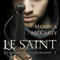 Les Chevaliers des Highlands T5 et T6, Le Saint et La Recrue - Monica McCarty.