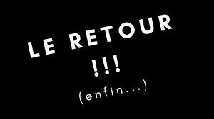 De retour, enfin !