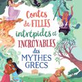 Susanna Davidson & Rosie Dickins - « Contes de filles intrépides et incroyables des mythes grecs »