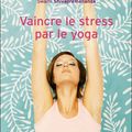 Le yoga : un allié pour gérer le stress?
