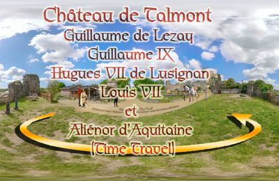 Château de Talmont – Guillaume de Lezay - Guillaume IX- Hugues VII de Lusignan - Louis VII et Aliénor d’Aquitaine (Time Travel)