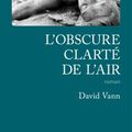 DAVID VANN / L'OBSCURE CLARTÉ DE L'AIR