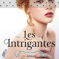 Les Intrigantes, tome 01 : Rivales de Christine Féret-Fleury