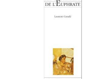 le Tigre bleu de l'Euphrate de Laurent Gaudé