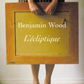 Benjamin Wood - "L'écliptique"