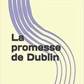 Le MEUR Dominique / La promesse de Dublin.