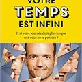 Votre temps est infini - Et si votre journée était plus longue que vous ne le pensiez ? de Fabien Olicard, First Editions