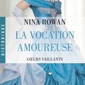 Coeurs vaillants, tome 3 : La vocation amoureuse de Nina Rowan